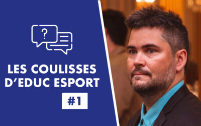 Les COULISSES D’EDUC ESPORT #1 AVEC RÉMY CHANSON