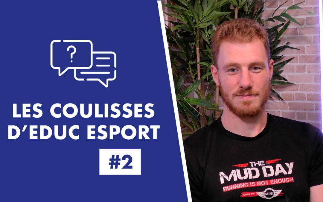 Les Coulisses d’Educ Esport #2 AVEC Florian Strady